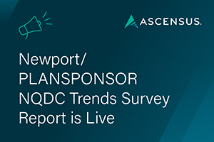 Image: Newport, an Ascensus Company, and PLANSPONSOR Trends Survey Shows Broader Adoption of Nonqualified Deferred Compensation Plans